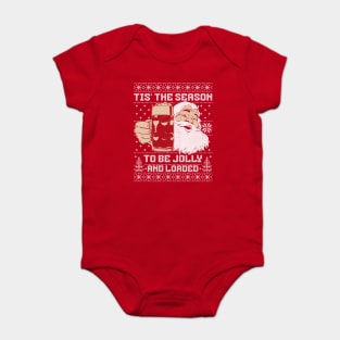 Ugly Christmas Sweater Tis the Season To Be Jolly and Loaded Baby Bodysuit